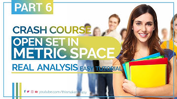 Open set in a Metric space | Easy Tutorial 6 | Real Analysis
