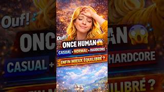 😮 ONCE HUMAN : 3 MODES… ÇA CHANGE TOUT !