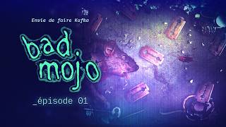 Bad Mojo [Let's play FR ∙ Ep. 01] ∙ Envie de faire Kafka ?