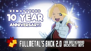 FULLMETAL'S BACK 2.0 | 10 Year Anniversary Remaster!! | Backstreet Boys | FMA Brotherhood