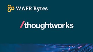 Thoughtworks Presents  WAFR Bytes   Episode 4  Cost Optimisation & Sustainability