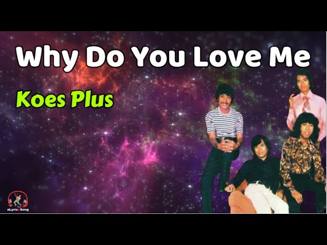 Koes Plus  -  Why Do You Love Me  (Lyrics + Terjemahan Indonesia) class=