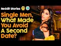 Single Men, What Made You Avoid A Second Date? (Reddit Stories)