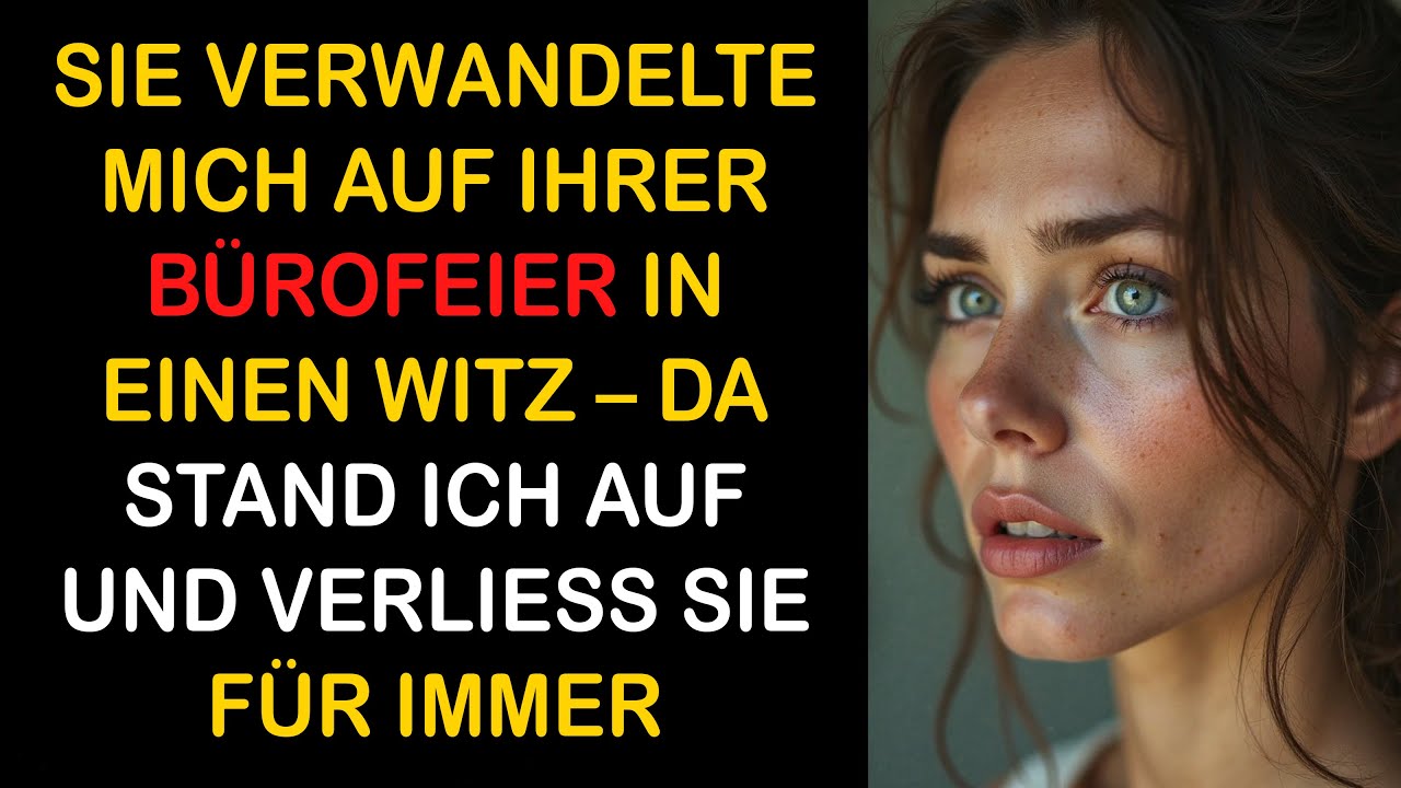 SIE MACHTE MICH BEI IHRER BÜROFEIER ZUM WITZ – ICH STAND AUF UND GING FÜR IMMER
