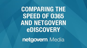 Comparing the Speed of O365 and NetGovern eDiscovery