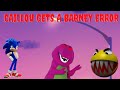 CAILLOU GETS A BARNEY ERROR!