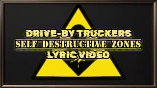 Drive-by Truckers - Self Destructive Zones - Lyric Video