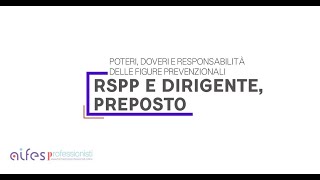 Rspp e Dirigente, Preposto: Poteri, doveri e responsabilità delle figure prevenzionali