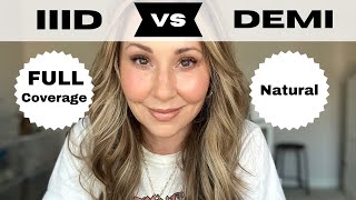 IIID vs Demi: Full Coverage vs Natural