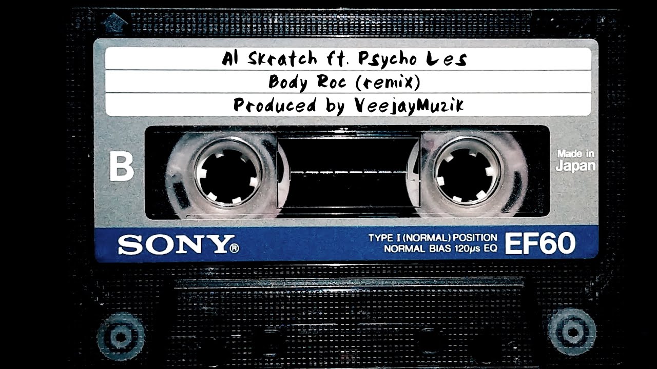 Al Skratch ft. Psycho Les - Body Roc (remix) prod. by Veejaymuzik