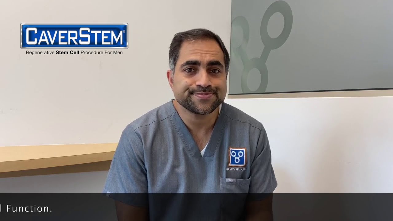 CaverStem for Erectile Dysfunction-The Urology Place with Dr. Naveen Kella