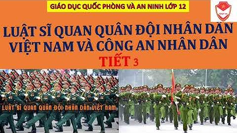 {BÀI 5} LUẬT SĨ QUAN QUÂN ĐỘI NHÂN DÂN VIỆT NAM VÀ CÔNG AN NHÂN DÂN (Tiết 3)