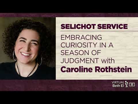 Selichot: Embracing Curiosity in a Season of Judgment with Caroline Rothstein