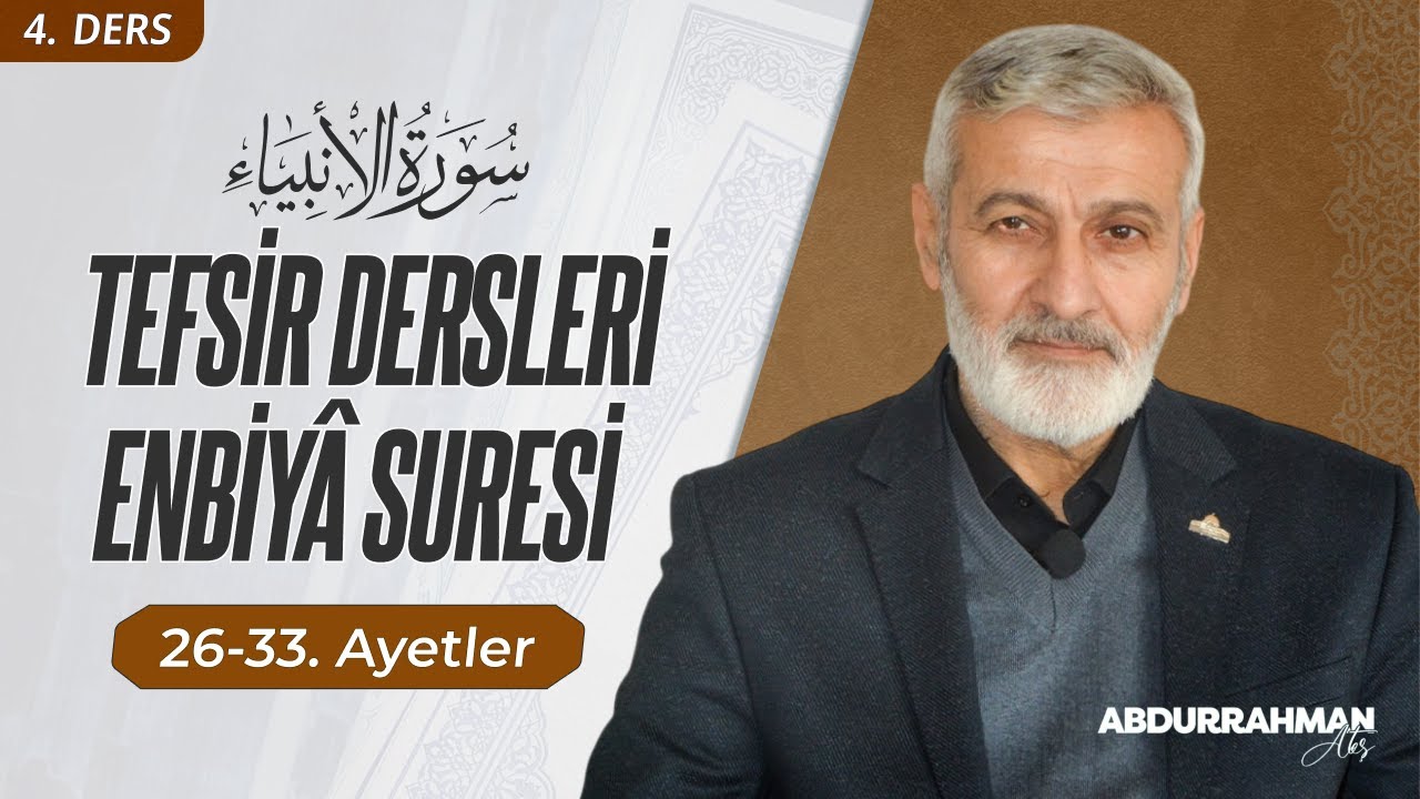 Enbiyâ Sûresi 26-33. Ayetler Tefsiri | Abdurrahman Ateş (01 Mart 2022)
