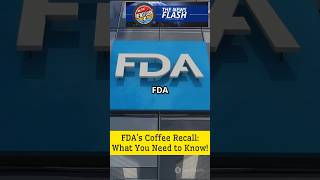 FDA's Coffee Recall: What You Need to Know! #news #FDA #coffee #usa #shorts