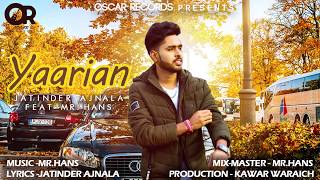 Yaarian | Jatinder Ajnala Feat. Mr. Hans | New Punjabi Songs | Latest Punjabi Songs 2019