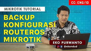 BACKUP MIKROTIK ROUTEROS CONFIGURATION - MIKROTIK TUTORIAL [ENG SUB]