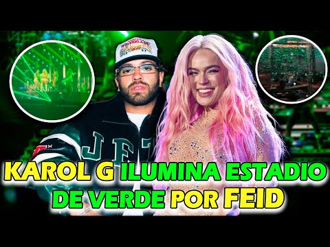 KAROL G ILUMINA ESTADIO DE VERDE POR FEID