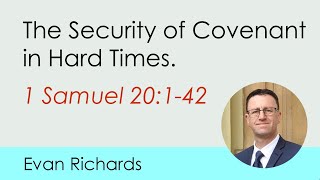 The Security of Covenant in Hard times (1 Samuel 20:1-42)