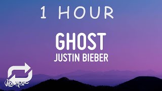 [ 1 HOUR ] Justin Bieber - Ghost (Lyrics)