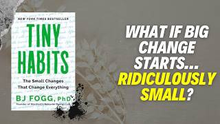 What if big change starts… ridiculously small?| Summary of “Tiny Habits”