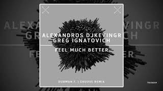 Alexandros Djkevingr & Greg Ignatovich - Feel Much Better (Gruuve Remix) Resimi