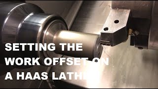 SETTING THE WORK OFFSET ON A HAAS LATHE