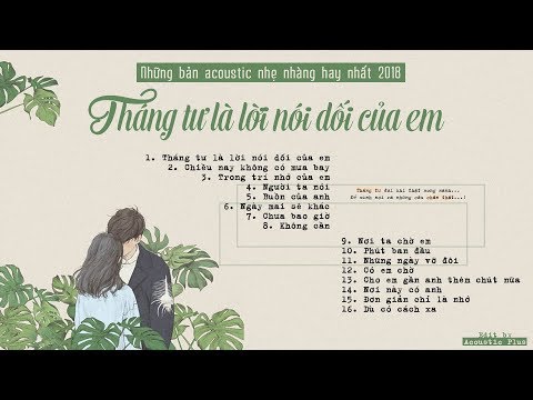 Video THÁNG TƯ LÀ LỜI NÓI DỐI CỦA EM || NHỮNG BẢN ACOUSTIC... - youtube