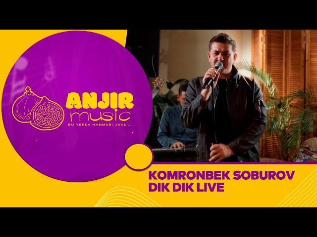 ANJIR MUSIC | KOMRONBEK SOBUROV DIK DIK  (LIVE)
