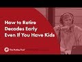 How to Retire Early Even If You Have Kids