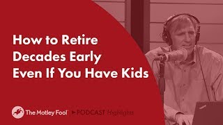 How to Retire Early Even If You Have Kids