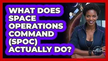 What Does Space Operations Command (SpOC) Actually Do? - Warriors In Space
