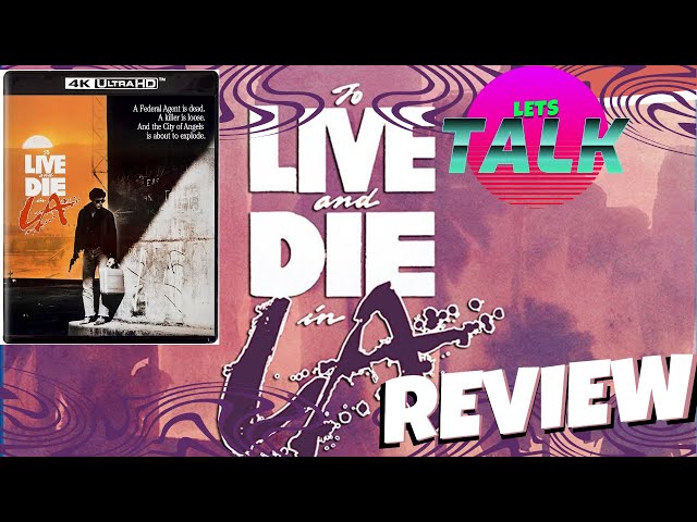 TO LIVE AND DIE IN L.A. - MOVIE AND 4K BLU RAY REVIEW - Should you