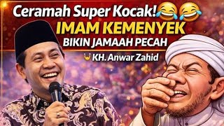 Ceramah Super Kocak! Imam Kemenyek Bikin Jamaah Pecah 🤣 | KH. Anwar Zahid