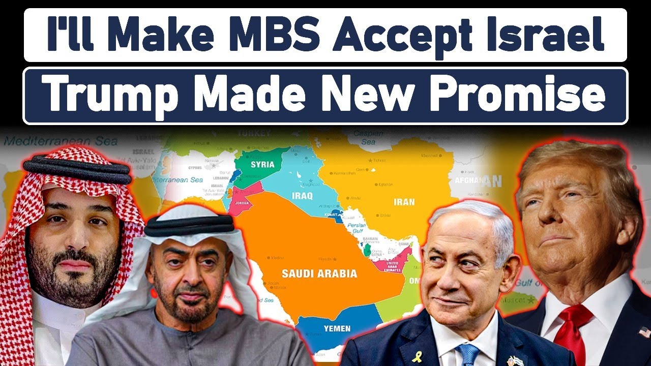 I'll Make MBS Accept Israel Trump Made New Promise