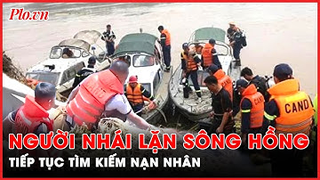 Chưa tắt hy vọng, người nhái tiếp tục lặn sông tìm kiếm nạn nhân mất tích vụ sập cầu Phong Châu