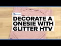 Get This Look: Create Custom Printed Onesies for Babies with Glitter HTV | Rabbit Skins Onesie