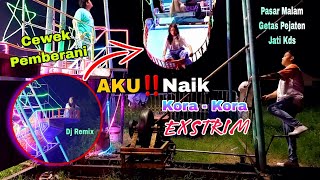 BRAVE WOMAN RIDES KORA - KORA SITTING AT THE END TO THE TOP - Getas Pejaten Jati Kudus Night Market