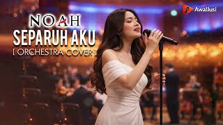 Noah  Separuh Aku cinematic Orchestra Cover  Aransemen Termegah