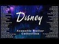 DISNEY Acoustic Guitar Collection The Best 20 DISNEY Songs 1h Relaxing Studying Reading Music 
