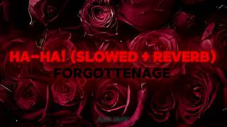HA HA! SLOWED + REVERB (FORGOTTENAGE PHONK)