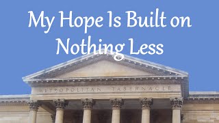 Video thumbnail of "My Hope Is Built on Nothing Less"