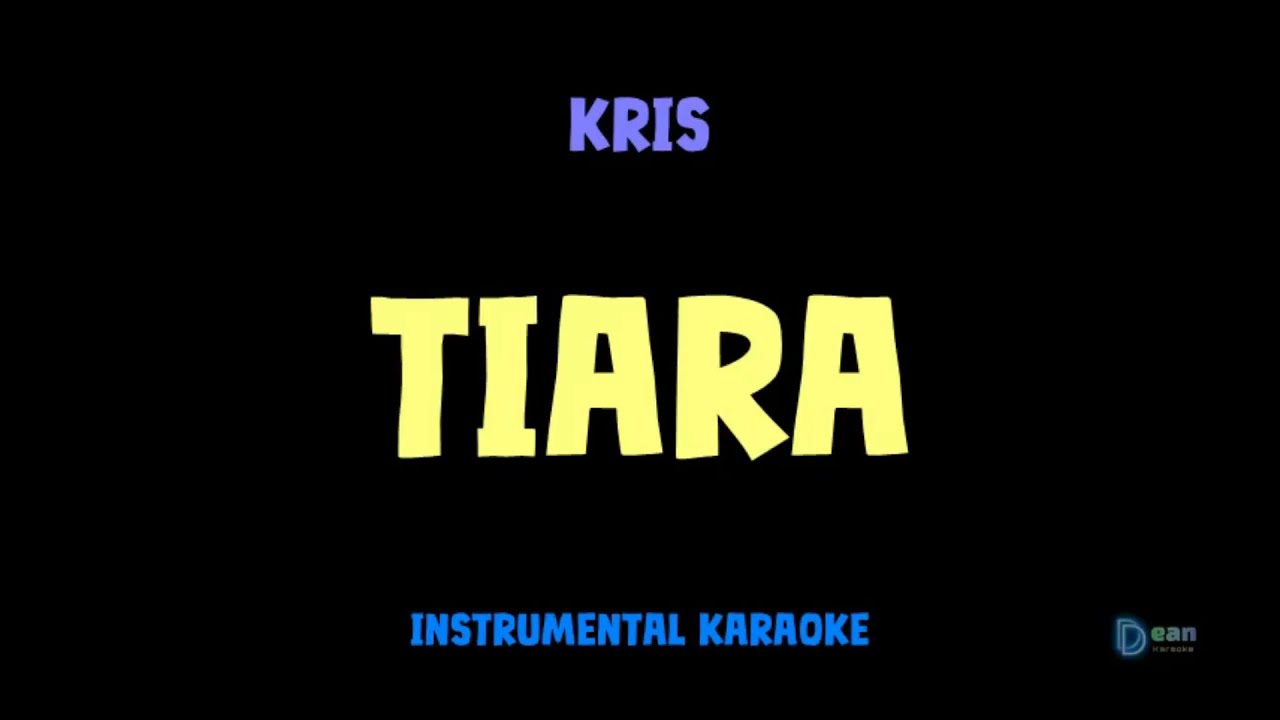 Kris [ TIARA ] [ Instrumental ] [ Karaoke + Lirik ] - YouTube