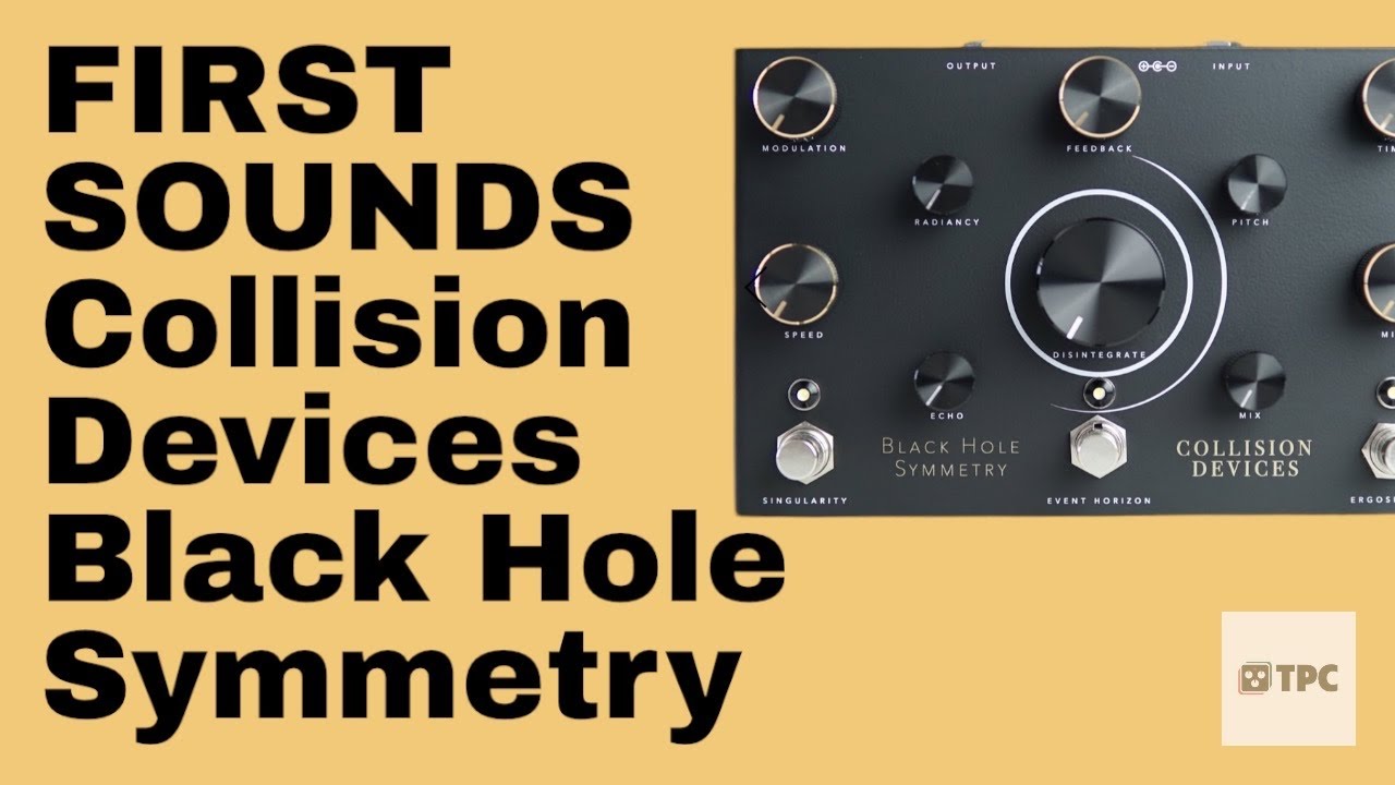 FIRST SOUNDS // Black Hole Symmetry by Collision Devices #fuzz