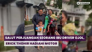 Salut Sama Perjuangan Seorang Ibu Driver Ojol, Erick Thohir Beri Hadiah Motor