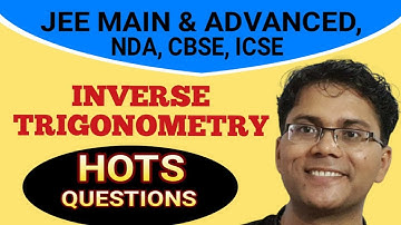 INVERSE TRIGONOMETRY HOTS QUESTIONS L-14 | JEE MAIN, JEE Advanced, NDA, CBSE, ICSE 12th | O.P. GUPTA