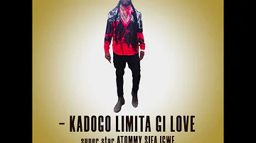 Super Star Atommy Sifa Igwee - Kadogo Ilimita Gi Love(OFFICIAL AUDIO)