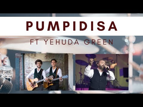 Pumpidisa with Yehuda Green Kumzitz