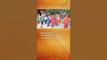 Bình Dương: Lễ Tết Nguyên Tiêu ấm áp tại chùa Long Thắng #bchannel