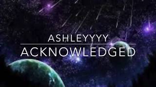 Acknowledged - Ashleyyyy